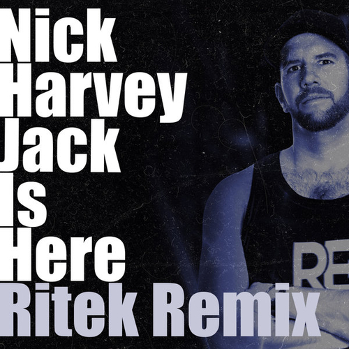Nick Harvey - Jack Is Here (Ritek Remix) [RE032]